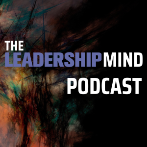 The Leadership Mind Podcast
